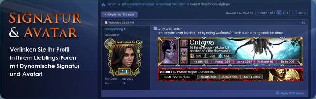 Rift Charakter Signatur: Verlinken Sie Ihr Profil in Ihrem Lieblings-Foren mit Dynamische Signatur und Avatar.